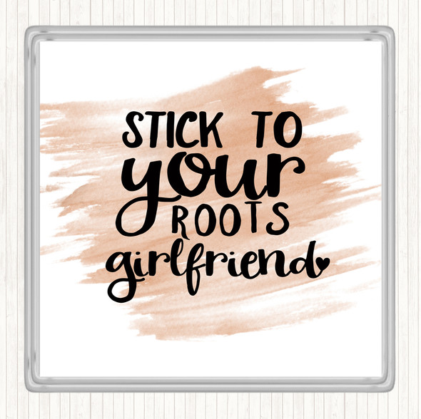 Watercolour Stick To Your Roots Girlfriend Quote Coaster