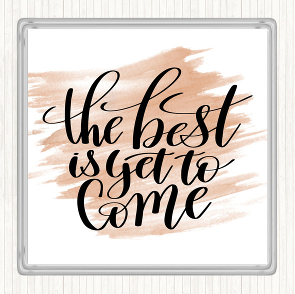 Watercolour The Best Is Yet To Come Quote Coaster