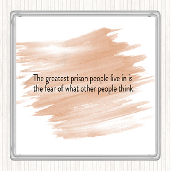 Watercolour The Greatest Prison People Live In Is The Fear Of What Others Think Quote Coaster