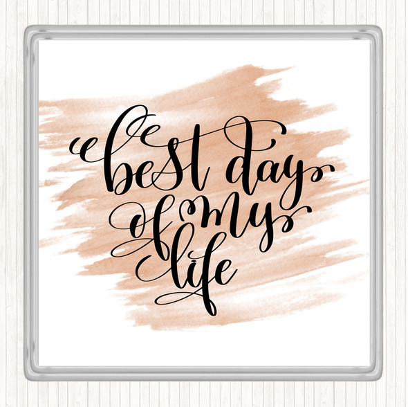 Watercolour Best Day Of My Life Quote Coaster