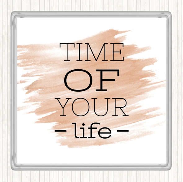 Watercolour Time Of Your Life Quote Coaster