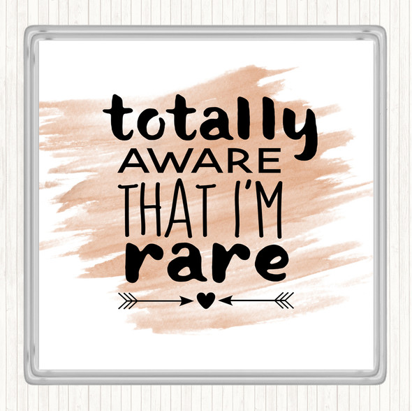 Watercolour Totally Aware That I'm Rare Quote Coaster