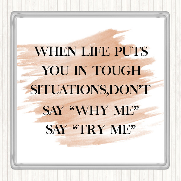 Watercolour Tough Situations Quote Coaster