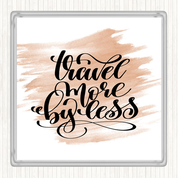 Watercolour Travel More By Less Quote Coaster
