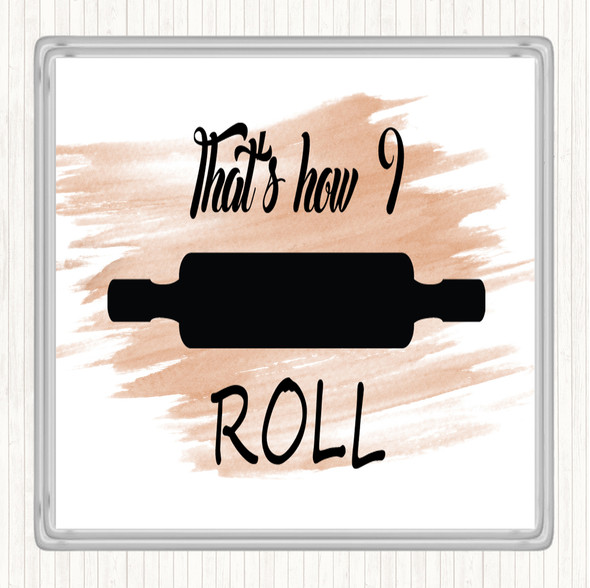 Watercolour That's How I Roll Quote Coaster