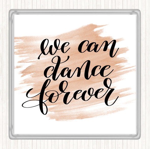 Watercolour We Can Dance Forever Quote Coaster