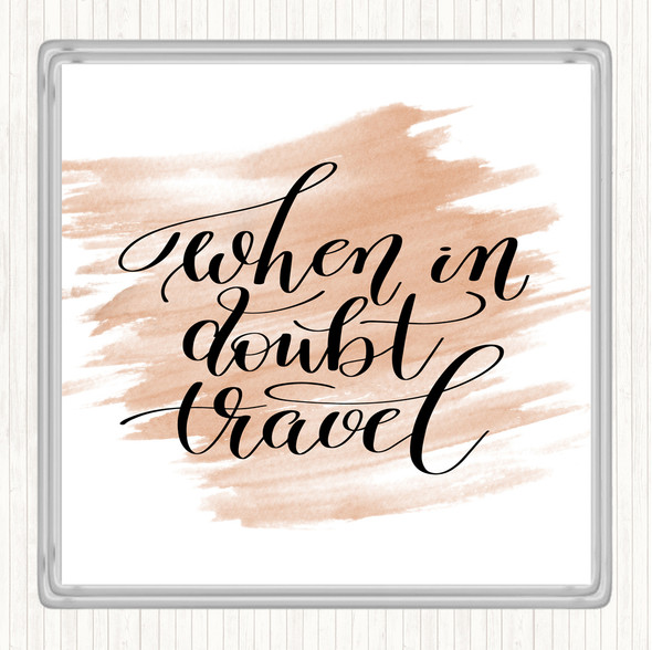 Watercolour When In Doubt Travel Quote Coaster