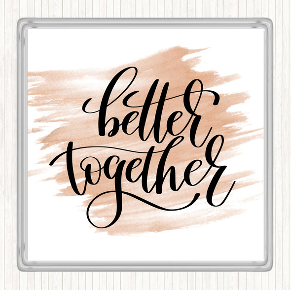 Watercolour Better Together Quote Coaster