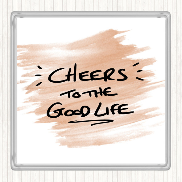 Watercolour Cheers To Good Life Quote Coaster