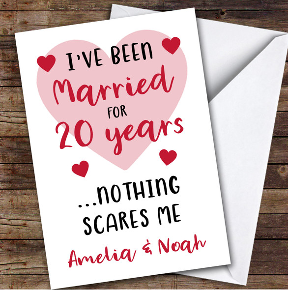 Anniversary Card Personalised 20th Married Nothing Scares Me Funny Heart