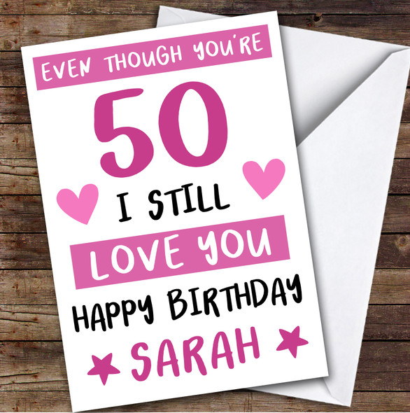 Birthday Card Personalised 50th Female Photo Still Love You
