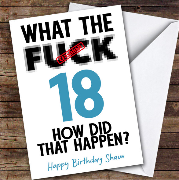 Funny Male 18th Birthday Card Personalised What The Fuck