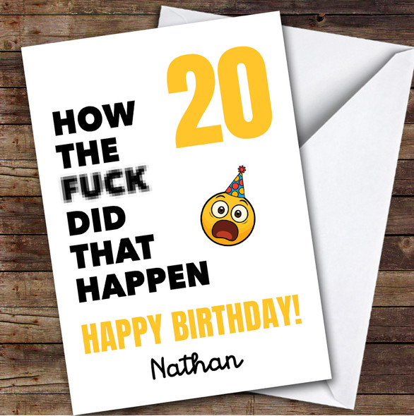 Funny Rude 20th Birthday Card Personalised What The Fuck How Did That Happen