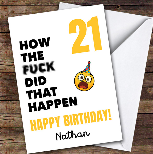Funny Rude 21st Birthday Card Personalised What The Fuck How Did That Happen