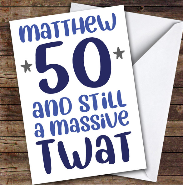 Birthday Card Personalised 50th Massive Twat Funny Blue