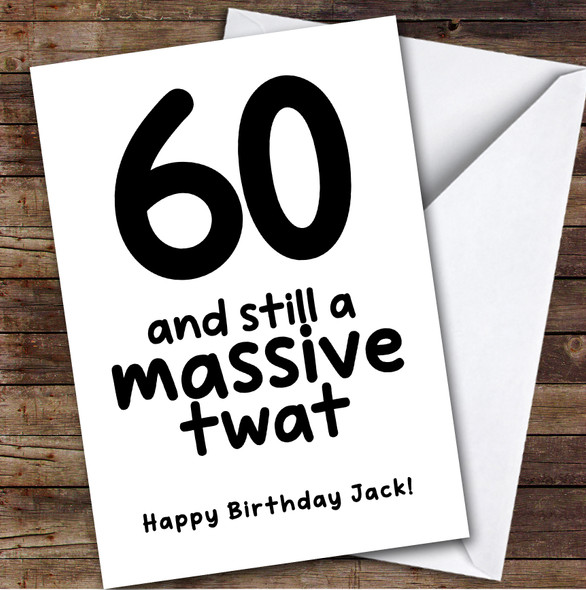 60th Birthday Card Personalised Funny Rude Massive Twat