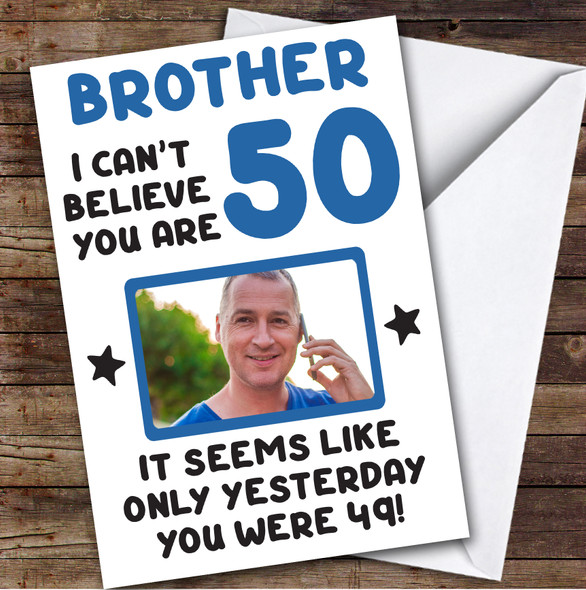 Birthday Card Personalised Brother 50th Photo Seems Like Yesterday Blue