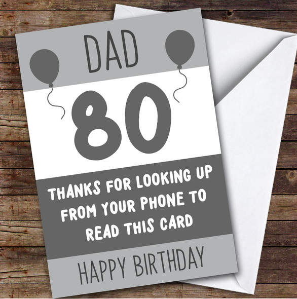 Birthday Card Personalised 80th Dad Looking Up From Phone Grey Balloons