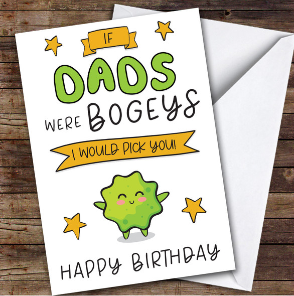 Birthday Card Personalised Dad Bogeys I'd Pick You Funny