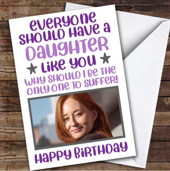 Birthday Card Personalised Daughter Photo Everyone Have A Like You Funny Purple