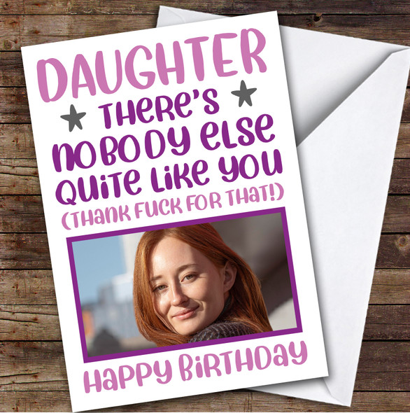 Birthday Card Personalised Daughter Photo Nobody Like You Thank Fuck Funny Pink
