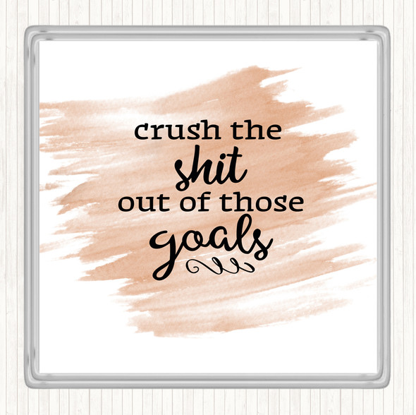 Watercolour Crush The Shit Out Of The Goals Quote Coaster