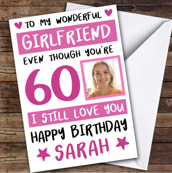 Birthday Card Personalised 60th Girlfriend Photo Still Love You