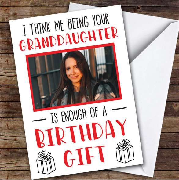 Birthday Card Personalised Grandma, Nan, Grandad Photo Enough Of A Gift Funny