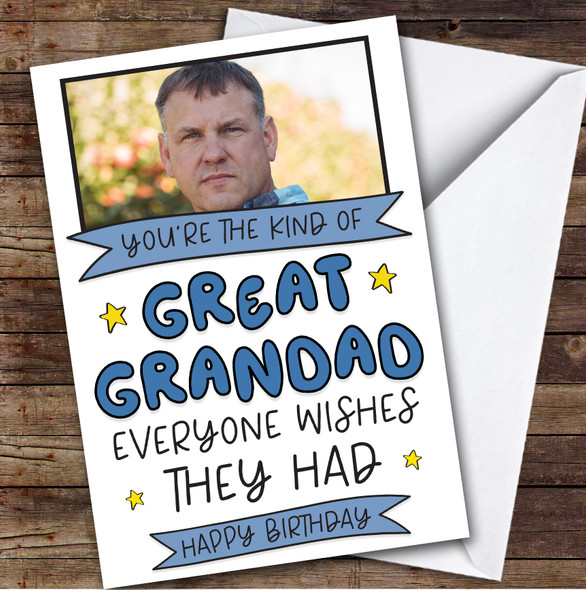 Birthday Card Personalised Great Grandad Photo Everyone Wishes They Had