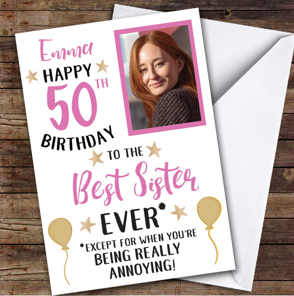 Birthday Card Personalised 50th Sister Photo Funny You're Annoying