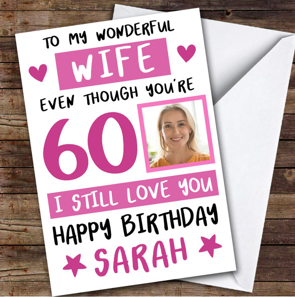 Birthday Card Personalised 60th Wife Photo Still Love You