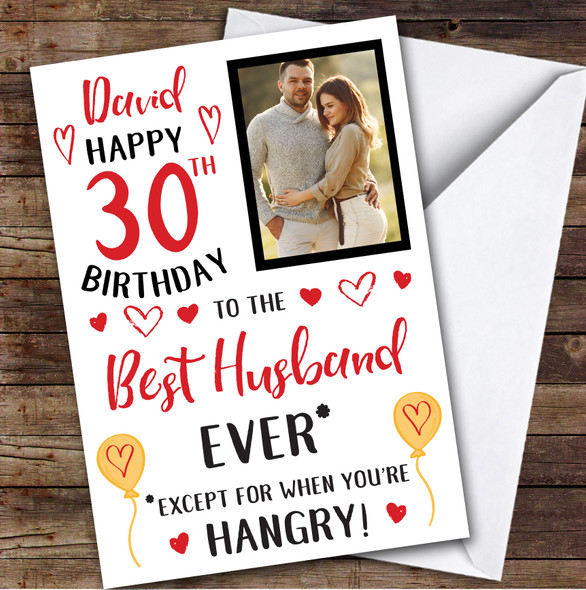 Birthday Card Personalised 30th Husband Photo Best Except When Hangry Hearts