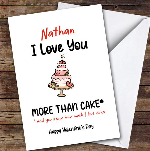 Love You More Than Cake Valentine's Day Card Personalised