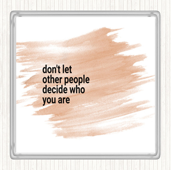 Watercolour Don't Let Other People Decide Who You Are Quote Coaster