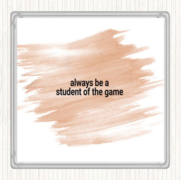 Watercolour Always Be A Student Of The Game Quote Coaster