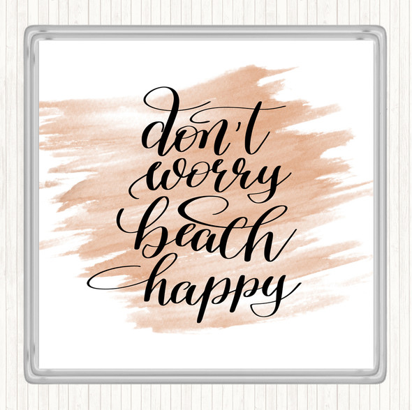 Watercolour Don't Worry Beach Happy Quote Coaster