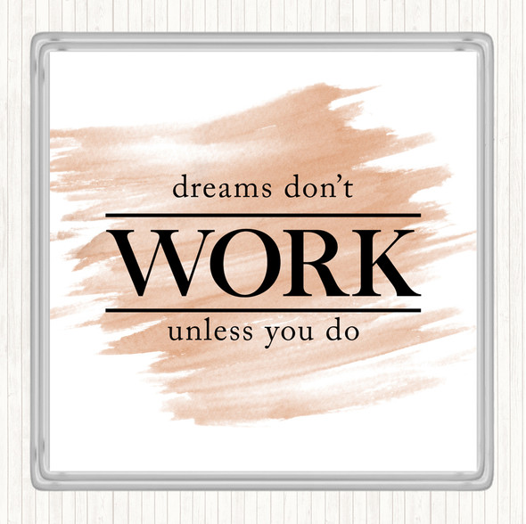 Watercolour Dreams Don't Work Unless You Do Quote Coaster