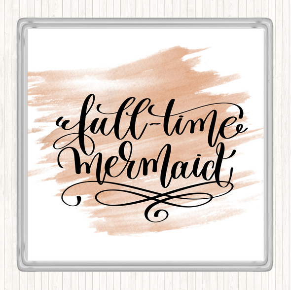 Watercolour Full Time Mermaid Quote Coaster