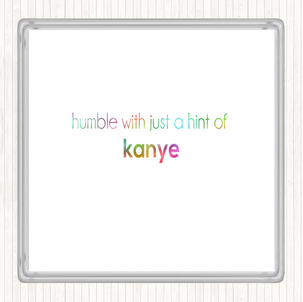 Humble With A Hint Of Kanye Rainbow Quote Coaster