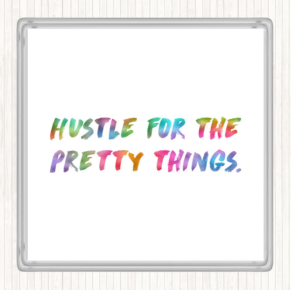 Hustle For The Pretty Things Rainbow Quote Coaster