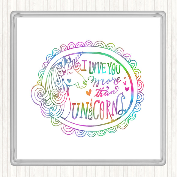 I Love You More Unicorn Rainbow Quote Coaster
