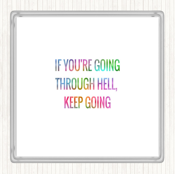 If Your Going Through Hell Keep Going Rainbow Quote Coaster