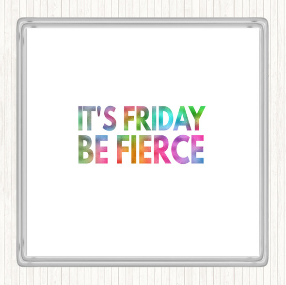 Its Friday Be Fierce Rainbow Quote Coaster