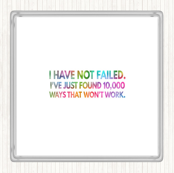 I've Not Failed Just Found 10000 Ways That Don't Work Rainbow Quote Coaster