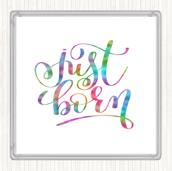 Just Born Rainbow Quote Coaster