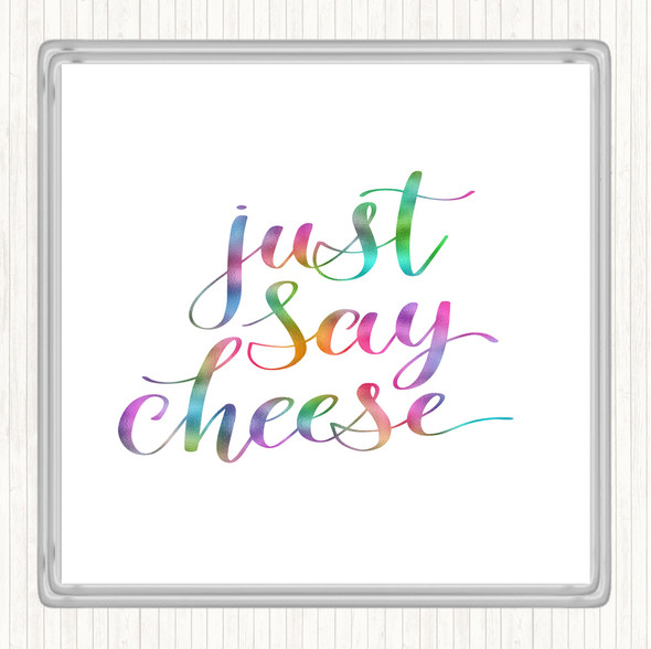 Just Say Cheese Rainbow Quote Coaster