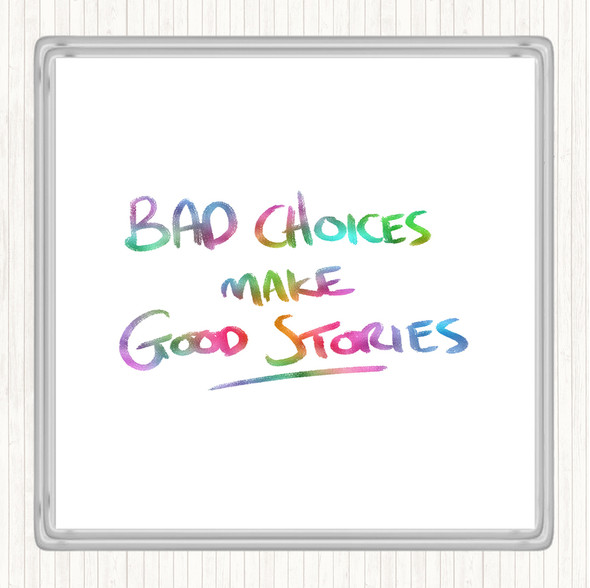 Bad Choices Good Stories Rainbow Quote Coaster