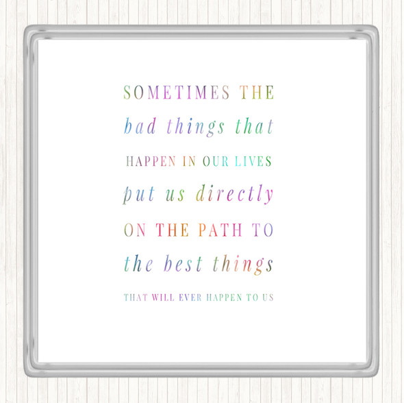 Bad Things Happen For A Reason Rainbow Quote Coaster