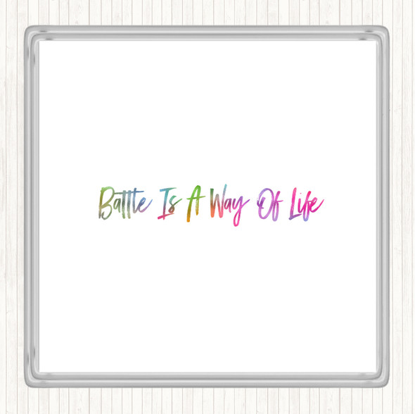 Battle Is A Way Of Life Rainbow Quote Coaster