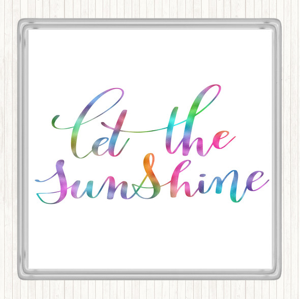 Let The Sunshine Rainbow Quote Coaster